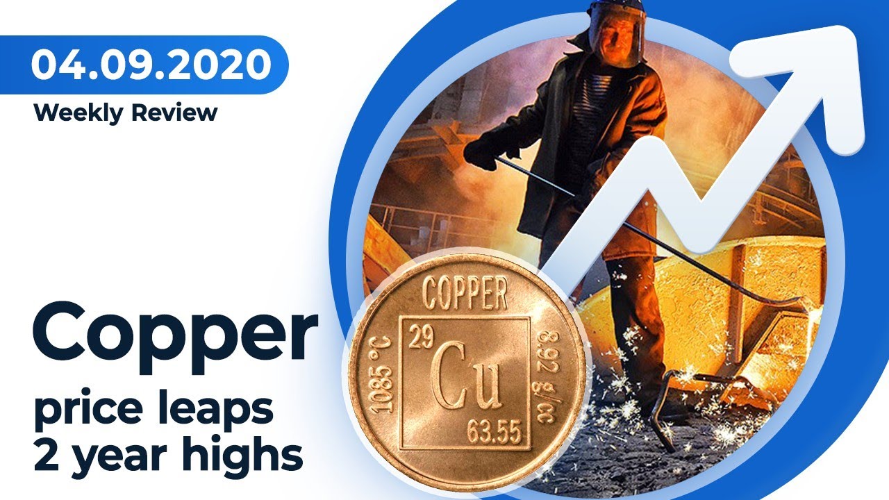 Copper hit its highest level in two years | September 4, 2020