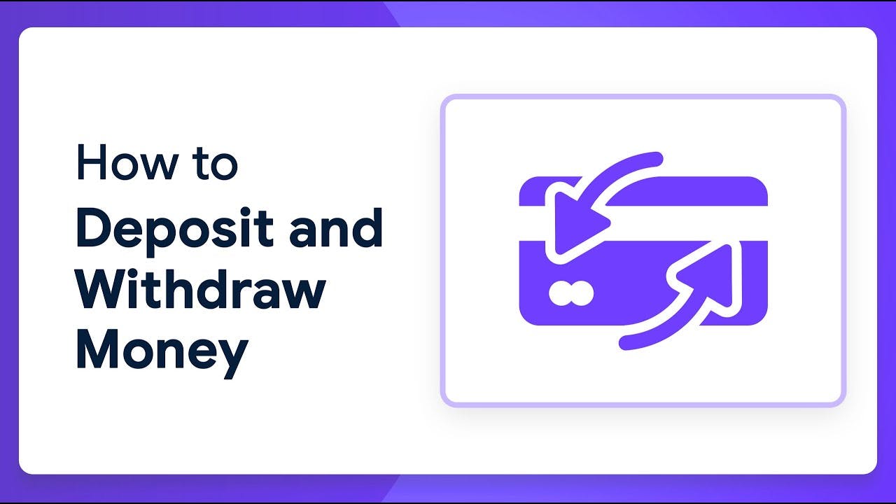 How to Deposit and Withdraw Money